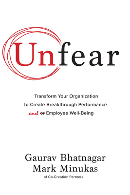 Unfear: Transform Your Organization to Create Breakthrough Performance and Employee Well-Being