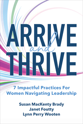 Arrive and Thrive: 7 Impactful Practices for Women Navigating Leadership