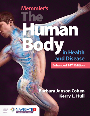 Memmler's The Human Body In Health And Disease, Enhanced Edition