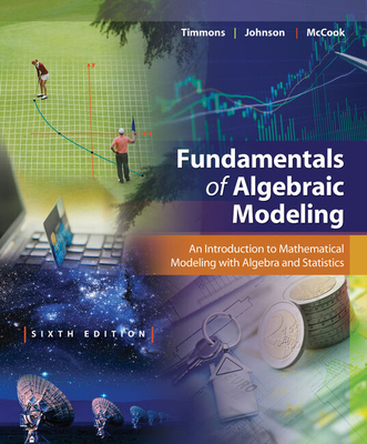 Student Solutions Manual for Timmons/Johnson/McCook's Fundamentals of  Algebraic Modeling, 6e