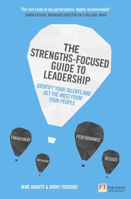 Strengths-Focused Guide to Leadership, The