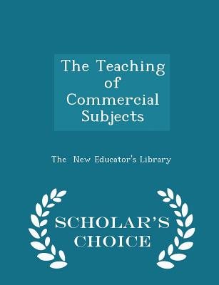 The Teaching of Commercial Subjects - Scholar's Choice Edition