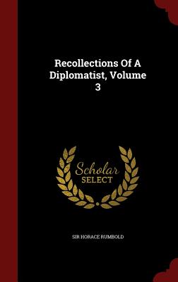 Recollections Of A Diplomatist, Volume 3