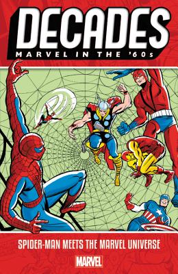 Decades: Marvel In The 60s - Spider-man Meets The Marvel Universe