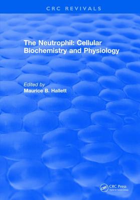 The Neutrophil: Cellular Biochemistry and Physiology