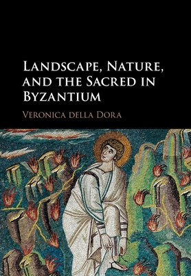 Landscape, Nature, and the Sacred in Byzantium