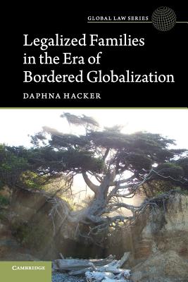 Legalized Families in the Era of Bordered Globalization