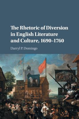 The Rhetoric of Diversion in English Literature and Culture, 1690-1760