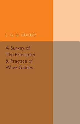 A Survey of the Principles and Practice of Wave Guides
