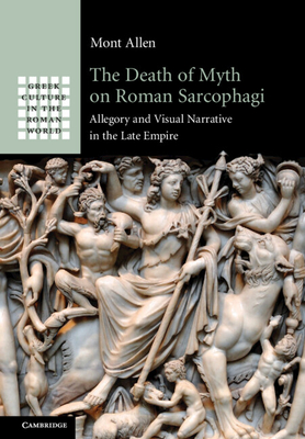 The Death of Myth on Roman Sarcophagi