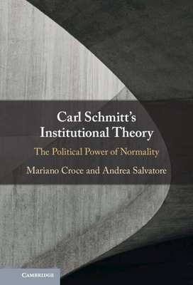 Carl Schmitt's Institutional Theory