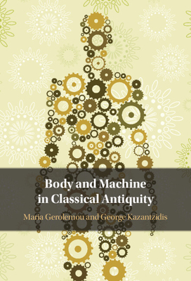 Body and Machine in Classical Antiquity