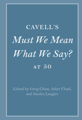 Cavell's Must We Mean What We Say? at 50