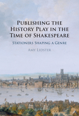 Publishing the History Play in the Time of Shakespeare