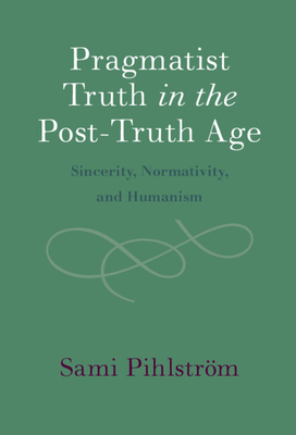 Pragmatist Truth in the Post-Truth Age