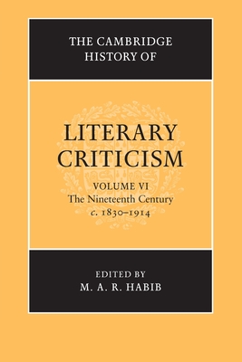 The Cambridge History of Literary Criticism: Volume 6, The Nineteenth Century, c.1830-1914