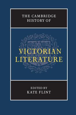 The Cambridge History of Victorian Literature