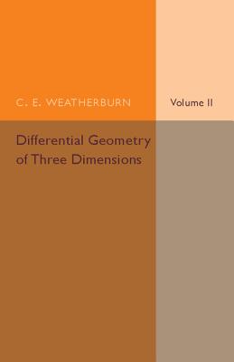 Differential Geometry of Three Dimensions: Volume 2