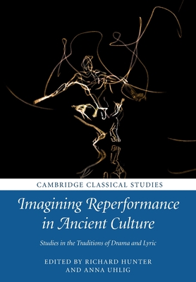 Imagining Reperformance in Ancient Culture