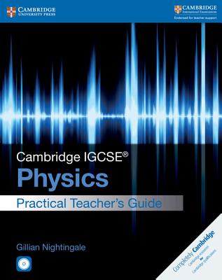 Cambridge IGCSE (R) Physics Practical Teacher's Guide with CD-ROM