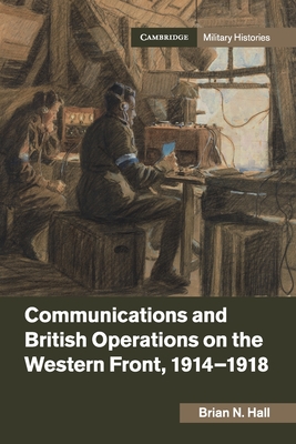 Communications and British Operations on the Western Front, 1914-1918