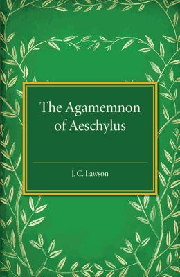 The Agamemnon of Aeschylus