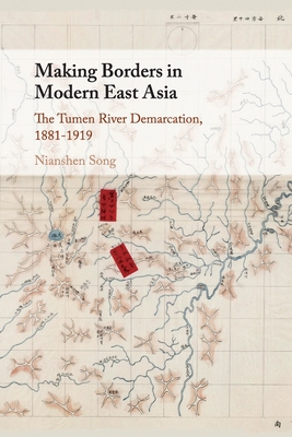 Making Borders in Modern East Asia