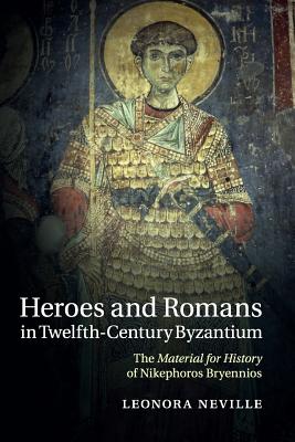 Heroes and Romans in Twelfth-Century Byzantium