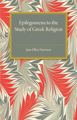 Epilegomena to the Study of Greek Religion