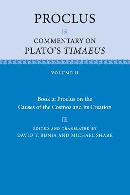 Proclus: Commentary on Plato's Timaeus: Volume 2, Book 2: Proclus on the Causes of the Cosmos and its Creation