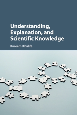 Understanding, Explanation, and Scientific Knowledge