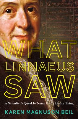 What Linnaeus Saw – A Scientist`s Quest to Name Every Living Thing