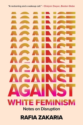 Against White Feminism – Notes on Disruption