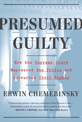 Presumed Guilty – How the Supreme Court Empowered the Police and Subverted Civil Rights