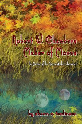 Robert W. Chambers: Maker of Moons