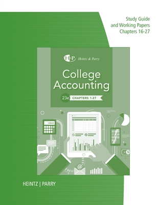 Study Guide for Working Papers for Heintz/Parry's College Accounting,  Chapters 16-27, 23rd