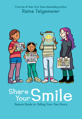 Share Your Smile: Raina''s Guide to Telling Your Own Story