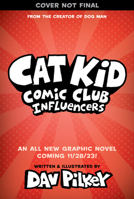 Cat Kid Comic Club 5: Cat Kid Comic Club 5: Influencers: from the creator of Dog Man