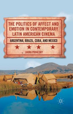 The Politics of Affect and Emotion in Contemporary Latin American Cinema