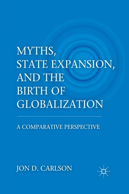 Myths, State Expansion, and the Birth of Globalization