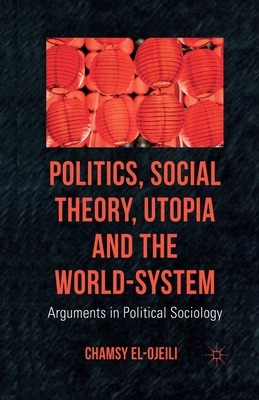 Politics, Social Theory, Utopia and the World-System