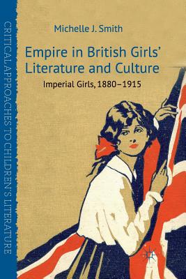 Empire in British Girls'' Literature and Culture
