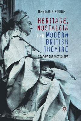 Heritage, Nostalgia and Modern British Theatre