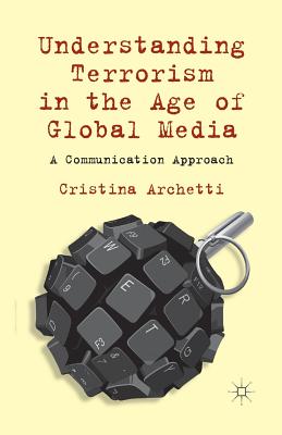 Understanding Terrorism in the Age of Global Media