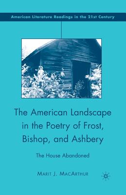 The American Landscape in the Poetry of Frost, Bishop, and Ashbery