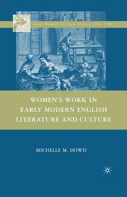 Women''s Work in Early Modern English Literature and Culture