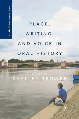 Place, Writing, and Voice in Oral History