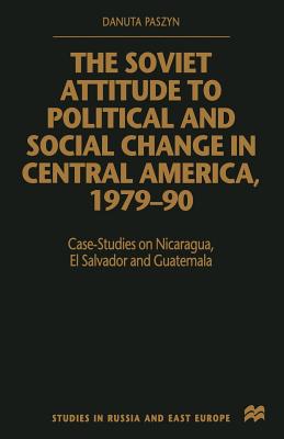 The Soviet Attitude to Political and Social Change in Central America, 1979-90