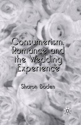 Consumerism, Romance and the Wedding Experience