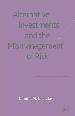 Alternative Investments and the Mismanagement of Risk